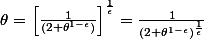 \theta=\left[ \frac{1}{(2+\theta^{1-\epsilon})} \right]^{\frac{1}{\epsilon}}=\frac{1}{(2+\theta^{1-\epsilon})^{\frac{1}{\epsilon}}}